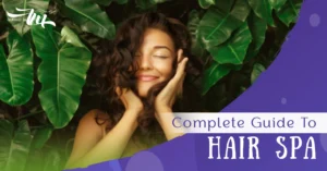 Complete Guide to Hair SPA